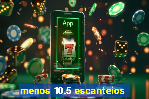 menos 10.5 escanteios